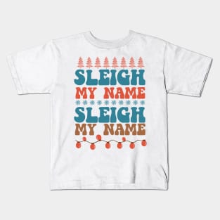 Sleigh My Name Kids T-Shirt